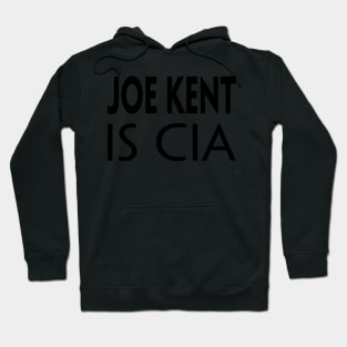 JOE KENT IS CIA Hoodie